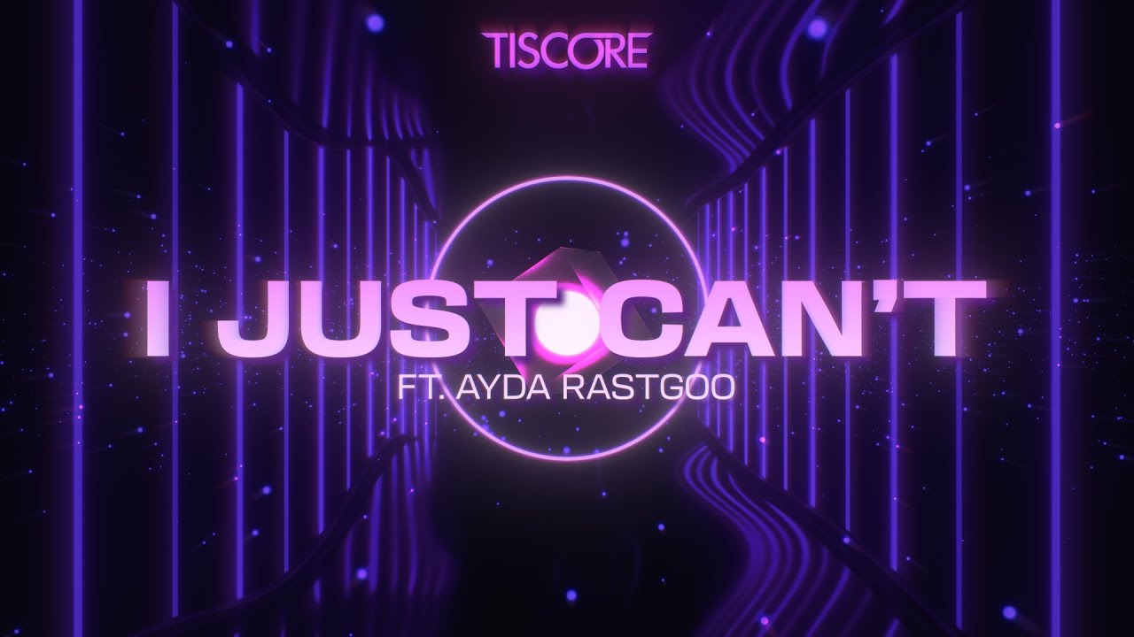 Tiscore · I Just Can't feat. Ayda Rastgoo
